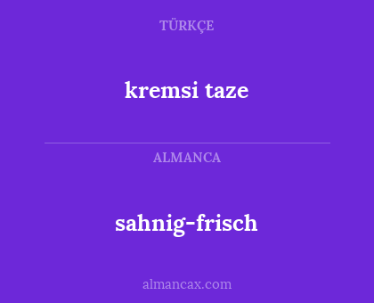 sahnig-frisch - kremsi taze