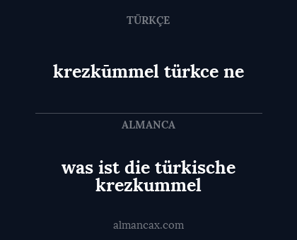 was ist die türkische krezkummel - krezkūmmel türkce ne