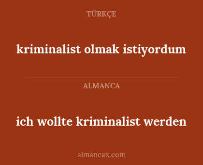 kriminalist olmak istiyordum - ich wollte kriminalist werden