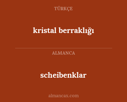 scheibenklar - kristal berraklığı