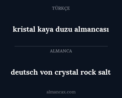 deutsch von crystal rock salt - kristal kaya duzu almancası