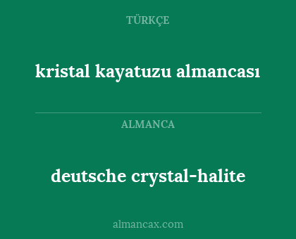 kristal kayatuzu almancası - deutsche crystal-halite