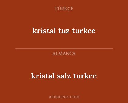 kristal tuz turkce - kristal salz turkce