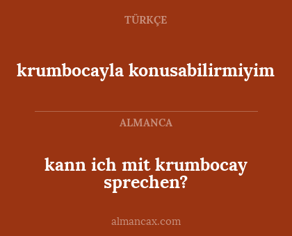 krumbocayla konusabilirmiyim - kann ich mit krumbocay sprechen?