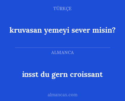 kruvasan yemeyi sever misin? - i̇sst du gern croissant