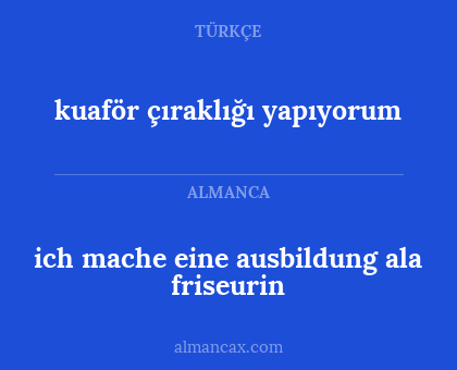 ich mache eine ausbildung ala friseurin - kuaför çıraklığı yapıyorum