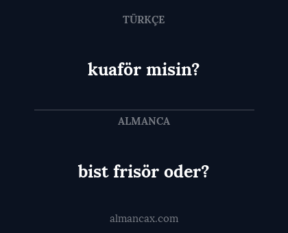 kuaför misin? - bist frisör oder?