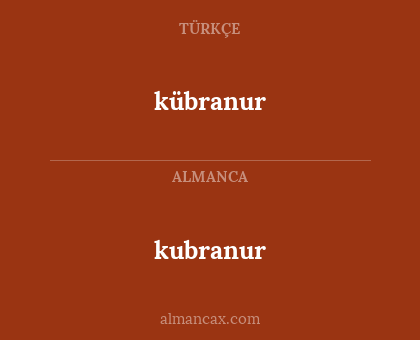 kubranur - kübranur