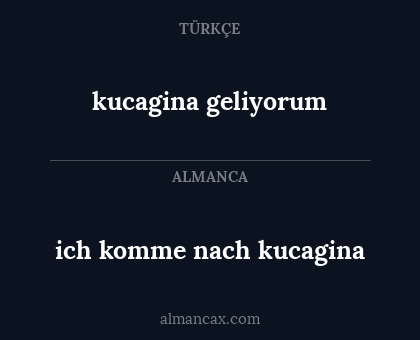 ich komme nach kucagina - kucagina geliyorum