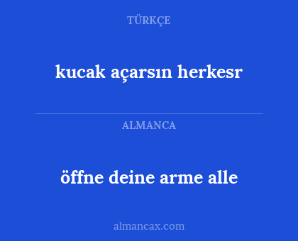 kucak açarsın herkesr - öffne deine arme alle