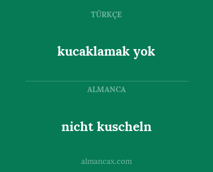 kucaklamak yok - nicht kuscheln