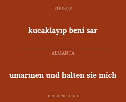 kucaklayıp beni sar - umarmen und halten sie mich