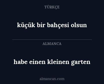 habe einen kleinen garten - küçük bir bahçesi olsun
