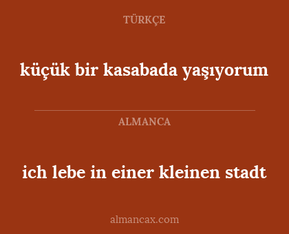 küçük bir kasabada yaşıyorum - ich lebe in einer kleinen stadt
