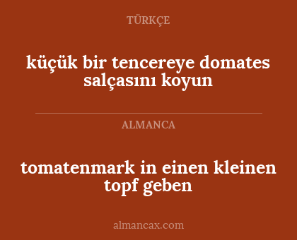 küçük bir tencereye domates salçasını koyun - tomatenmark in einen kleinen topf geben
