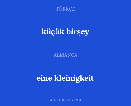 eine kleinigkeit - küçük birşey