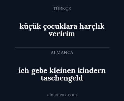 ich gebe kleinen kindern taschengeld - küçük çocuklara harçlık veririm