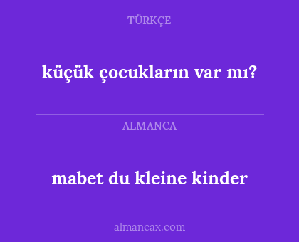 mabet du kleine kinder - küçük çocukların var mı?