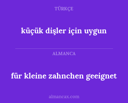 küçük dişler için uygun - für kleine zahnchen geeignet