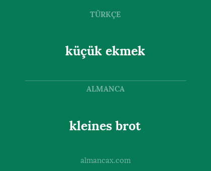 küçük ekmek - kleines brot