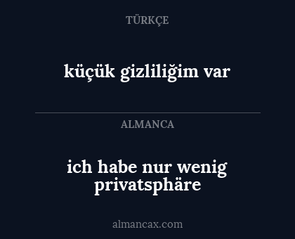 ich habe nur wenig privatsphäre - küçük gizliliğim var