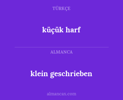 küçük harf - klein geschrieben