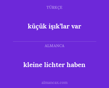 küçük işık’lar var - kleine lichter haben
