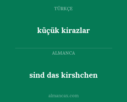 küçük kirazlar - sind das kirshchen