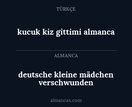 kucuk kiz gittimi almanca - deutsche kleine mädchen verschwunden