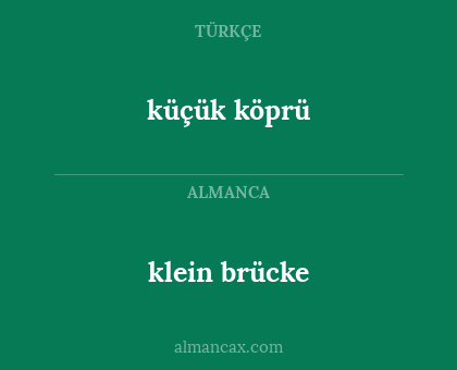 klein brücke - küçük köprü