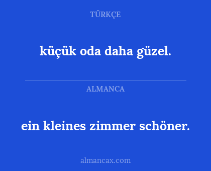 ein kleines zimmer schöner. - küçük oda daha güzel.