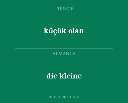 die kleine - küçük olan