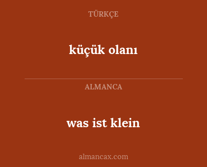 was ist klein - küçük olanı
