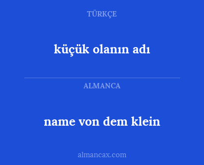 küçük olanın adı - name von dem klein