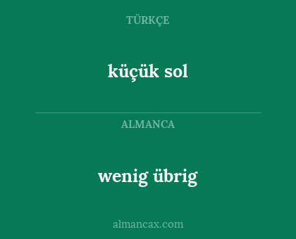 küçük sol - wenig übrig