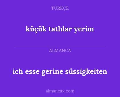 küçük tatlılar yerim - ich esse gerine süssigkeiten