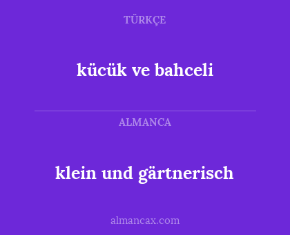 klein und gärtnerisch - kücük ve bahceli