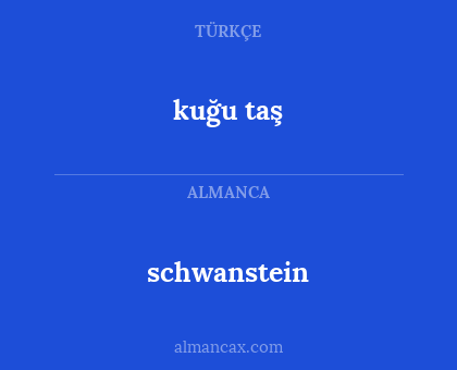schwanstein - kuğu taş