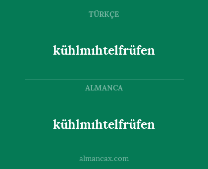 kühlmıhtelfrüfen - kühlmıhtelfrüfen