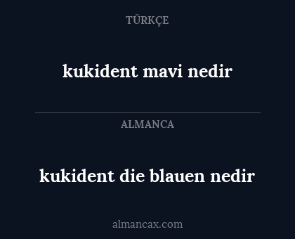 kukident mavi nedir - kukident die blauen nedir