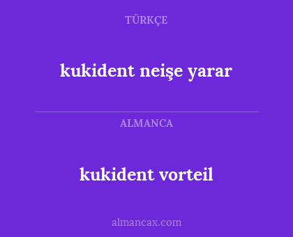 kukident vorteil - kukident neişe yarar