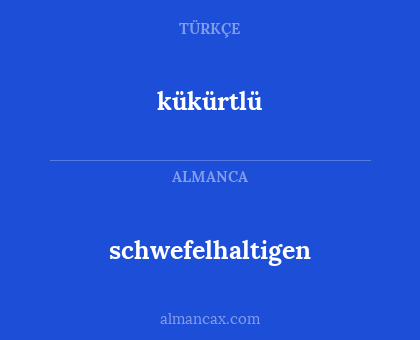 schwefelhaltigen - kükürtlü