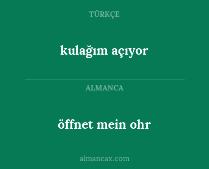 öffnet mein ohr - kulağım açıyor