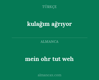 kulağım ağrıyor - mein ohr tut weh