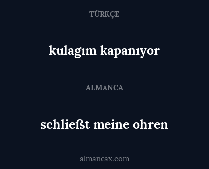 schließt meine ohren - kulagım kapanıyor