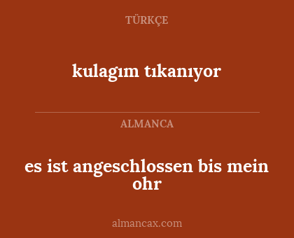 kulagım tıkanıyor - es ist angeschlossen bis mein ohr