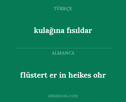 kulağına fısıldar - flüstert er in heikes ohr