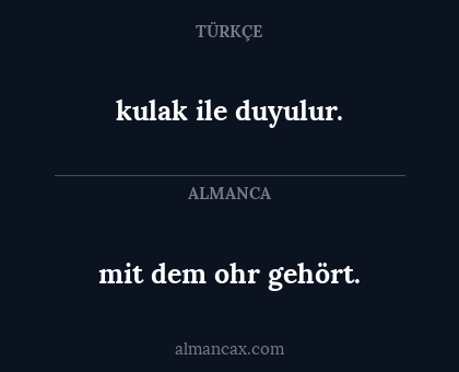 kulak ile duyulur. - mit dem ohr gehört.
