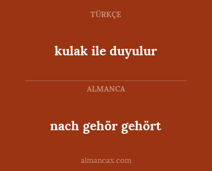 kulak ile duyulur - nach gehör gehört