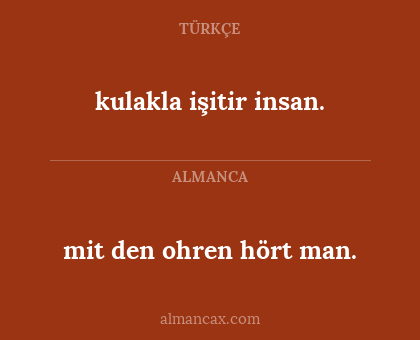 mit den ohren hört man. - kulakla işitir insan.